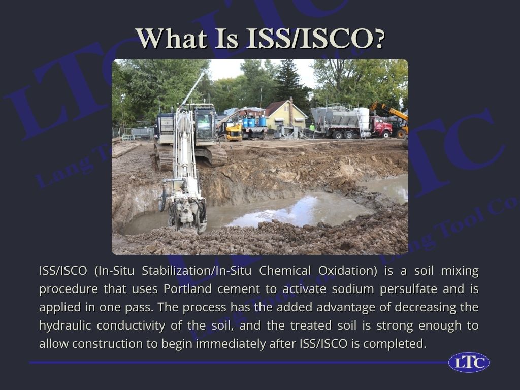 ISS/ISCO (In-Situ Stabilization/In-Situ Chemical Oxidation) is a soil mixing procedure that uses Portland cement to activate sodium persulfate and is applied in one pass. The process has the added advantage of decreasing the hydraulic conductivity of the soil, and the treated soil is strong enough to allow construction to begin immediately after ISS/ISCO is completed.
